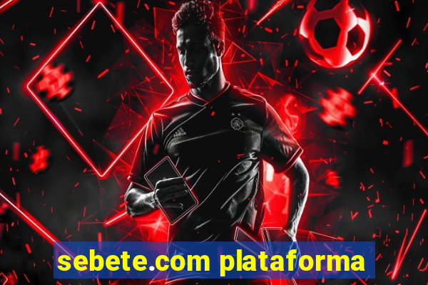 sebete.com plataforma